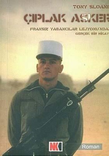 Çıplak Asker Fransız Yabancılar Lejyonu’ndan Gerçek Bir Hikaye
