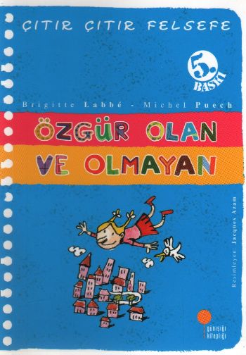 Çıtır Çıtır Felsefe-09: Özgür Olan ve Olmayan %17 indirimli B.Labbe-M.