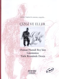 Çizgi ve Eller Osman Hamdi Bey’den Günümüze Türk Resminde Desen