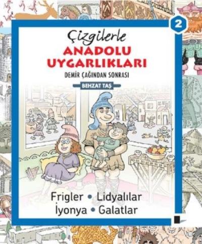 Çizgilerle Anadolu Uygarlıkları-Demir Çağından Sonrası Behzat Taş