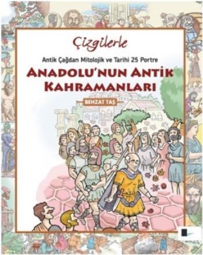 Çizgilerle Anadolu'nun Antik Kahramanları Behzat Taş