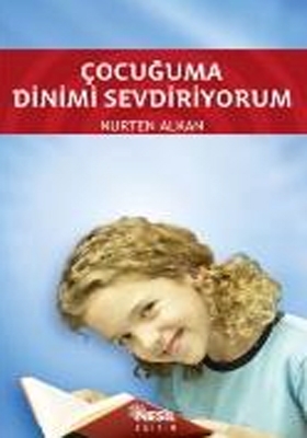 Çocuğuma Dinimi Sevdiriyorum %17 indirimli Nurten Alkan