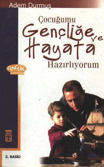 Çocuğumu Gençliğe ve Hayata Hazırlıyorum