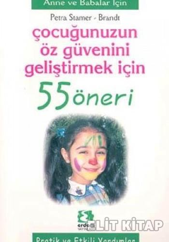 Çocuğunuzun Öz Güvenini Geliştirmek İçin 55 Öneri