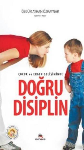 Çocuk ve Ergen Gelişiminde Doğru Disiplin Özgür Ayhan Özkaynak