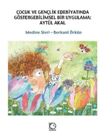 Çocuk ve Gençlik Edebiyatında Göstergebilimsel BirUygulama Aytül Akal 