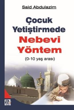 Çocuk Yetiştirmede Nebevi Yöntem (0-10 Yaş Arası)