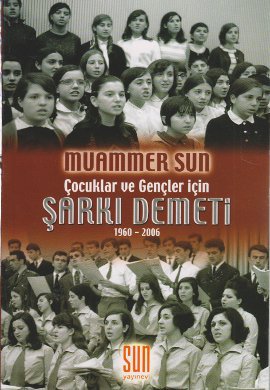 Çocuklar ve Gençler İçin Şarkı Demeti (1960-2006) Muammer Sun