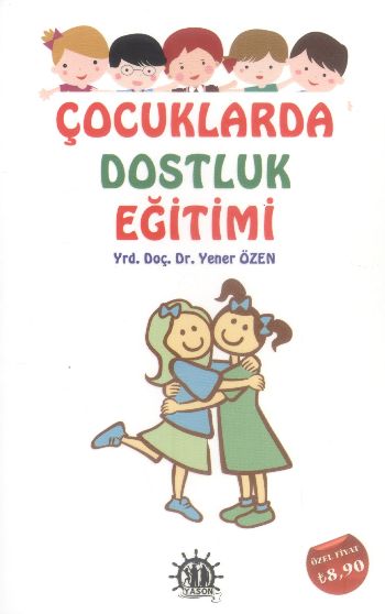 Çocuklarda Dostluk Eğitimi Yener Özen