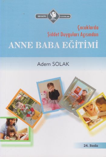 Çocuklarda Şiddet Duyguları Açısından Anne Baba Eğitimi Adem Solak