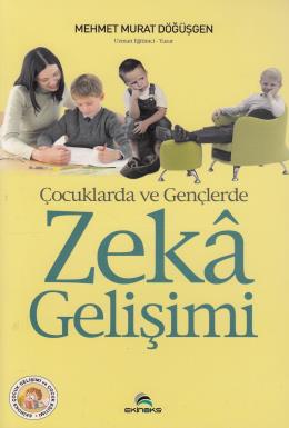 Zeka Gelişimi (Çocuklarda ve Gençlerde) Mehmet Murat Döğüşgen