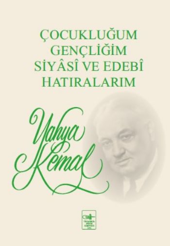 Çocukluğum Gençliğim Siyasi ve Edebi Hatıralarım %17 indirimli Yahya K