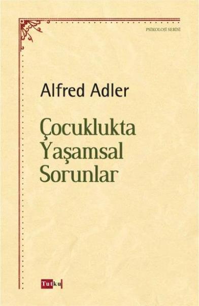 Çocuklarda Yaşamsal Sorunlar Alfred Adler