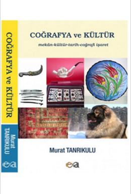 Coğrafya ve Kültür : Mekan Kültür Tarih Coğrafi İşaret Murat Tanrıkulu