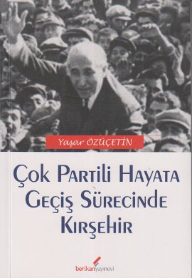 Çok Partili Hayata Geçiş Sürecinde Kırşehir