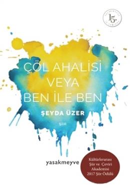 Çöl Ahalisi Veya Ben ile Ben Şeyda Üzer