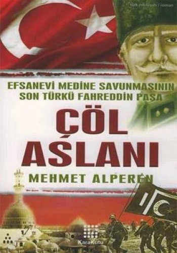 Çöl Aslanı Efsanevi Medine Savunmasının Son Türkü Fahreddin Paşa