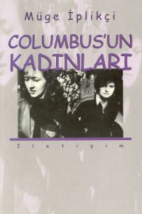 Columbusun Kadınları %17 indirimli Müge İplikçi