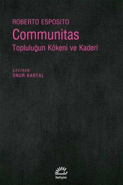 Communitas - Topluluğun Kökeni ve Kaderi Roberto Esposito