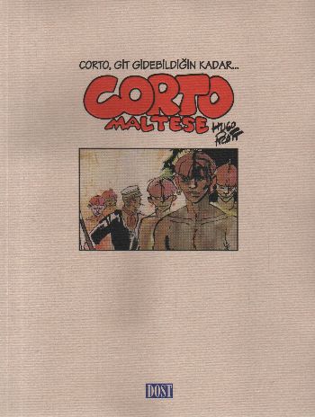 Corto Maltese: Corto, Git Gidebildiğin Kadar...