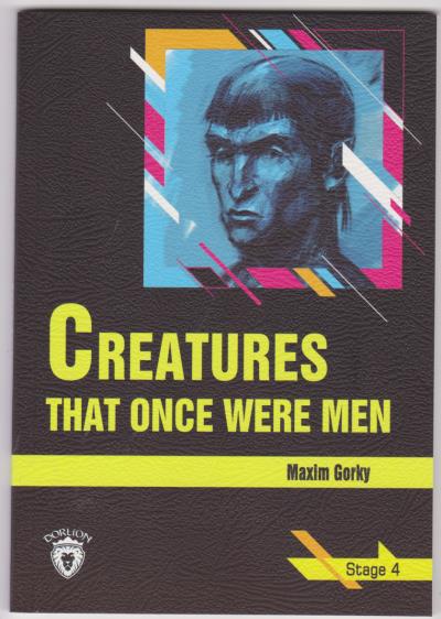 Creatures That Once Were Men Stage 4 Maxim Gorky