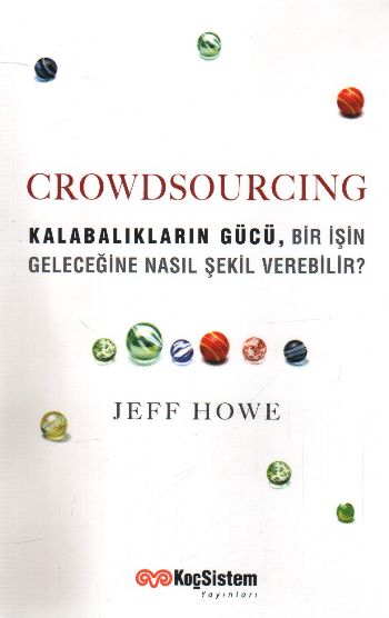 Crowdsourcing (Kalabalıkların Gücü,Bir İşin Geleceğine Nasıl Şekil Ver