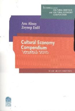 Cultural Economy Compendium İstanbul 2010 %17 indirimli A.Aksoy-Z.Enli