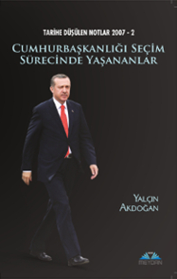 Cumhurbaşkanlığı Seçim Sürecinde Yaşananlar Tarihe Düşülen Notlar 2007, 2