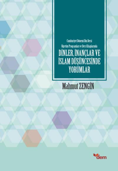 Cumhuriyet Dönemi Din Dersi Öğretim Programları ve Ders Kitaplarında Dinler İnançlar ve İslam Düşünc