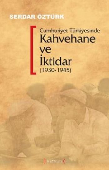 Cumhuriyet Türkiyesinde Kahvehane ve İktidar %17 indirimli Serdar Öztü