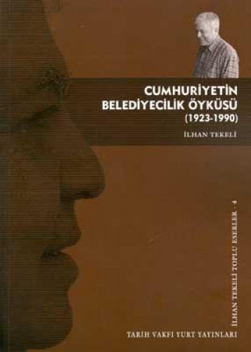 Cumhuriyetin Belediyecilik Öyküsü (1923-1990) %17 indirimli İlhan Teke