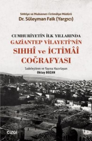 Cumhuriyetin İlk Yıllarında Gaziantep Vilayeti'nin Sıhhi ve İctimai Co