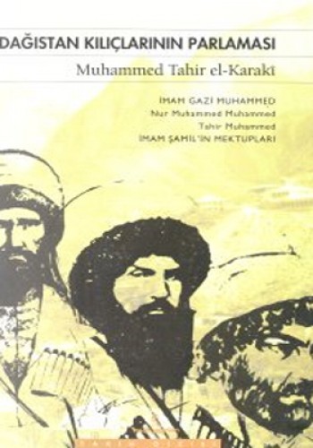 Dağıstan Kılıçlarının Parlaması İmam Gazi Muhammed Nur Muhammed Muhammed Tahir Muhammed İmam Şamil’in Mektupları