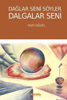 Dağlar Seni Söyler Dalgalar Seni Halil Gülel