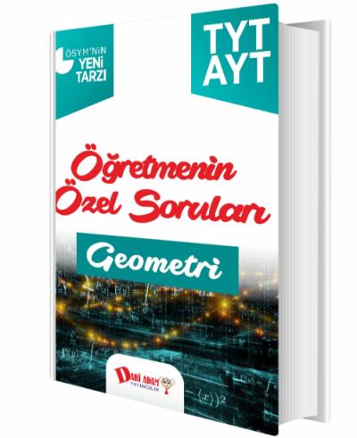 Dahi Adam 2018 YKS 1. ve 2. Oturum TYT AYT Geometri Öğretmenin Özel So