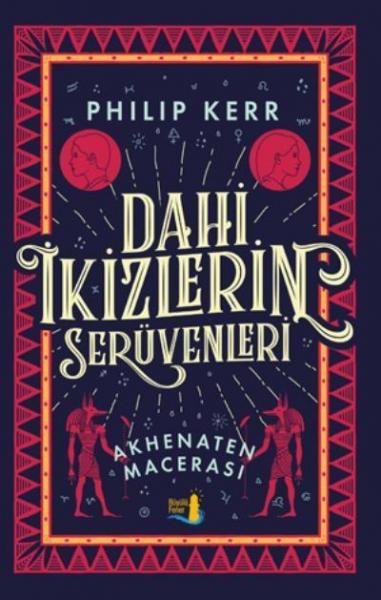 Dahi İkizlerin Serüvenleri-Akhenaten Macerası Philip Kerr