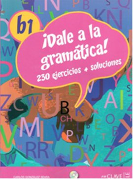 Dale a la Gramática! B1 Libro +CD Audio/MP3 Carlos Gonzalez Seara