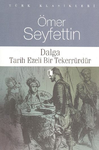 Dalga Tarih Ezeli Bir Tererrürdür %17 indirimli Ömer Seyfettin Dalga Tarih Ezeli Bir Tererrürdür %17 indirimli Ömer Seyfettin