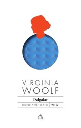 Dalgalar - Bilinç Akışı Serisi Virginia Woolf