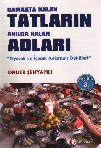 Damakta Kalan Tatların Akılda Kalan Adları "Yiyecek ve İçecek Adlarının Öyküleri"