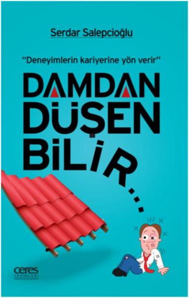 Damdan Düşen Bilir-Deneyimlerin Kariyerine Yön Verir