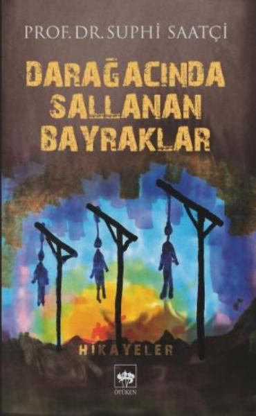 Darağacında Sallanan Bayraklar Suphi Saatçi