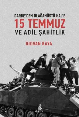 Darbe’den Olağanüstü Hal’e 15 Temmuz Ve Adil Şahitlik Rıdvan Kaya