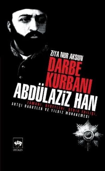 Darbe Kurbanı Abdülaziz Han