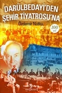 Darülbedayiden Şehir Tiyatrosuna 100. Yıl