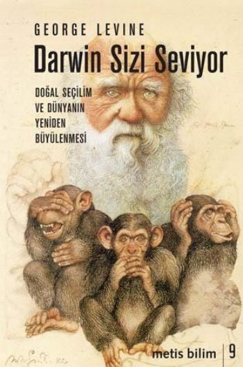 Darwin Sizi Seviyor "Doğal Seçilim ve Dünyanın Yeniden Büyülenmesi"