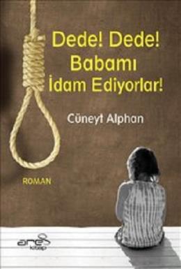 Dede Dede Babamı İdam Ediyorlar %17 indirimli Cüneyt Alphan