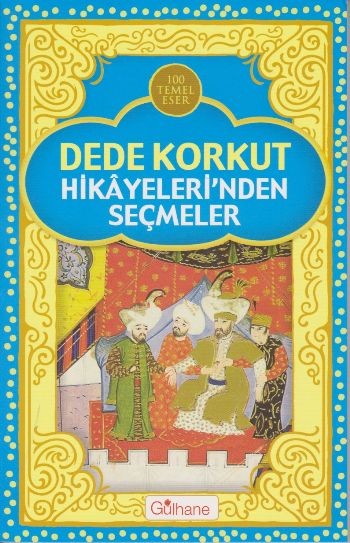 Dede Korkut Hikayeleri nden Seçmeler Dede Korkut