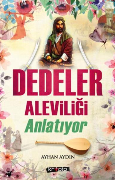 Dedeler Aleviliği Anlatıyor Ayhan Aydın