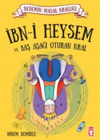 Dedemin Masal Krallığı-İbni Heysem ve Baş Aşağı Oturan Kral Didem Demi